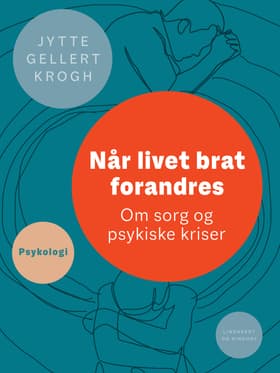Når livet brat forandres. Om sorg og psykiske kriser af Jytte Gellert Krogh