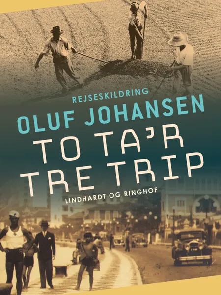 To ta'r tre trip af Oluf Johansen