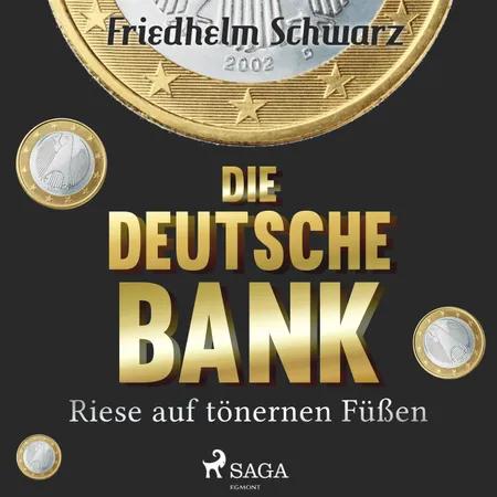 Die Deutsche Bank - Riese auf tönernen Füßen af Friedhelm Schwarz