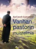 Vanhan pastorin muistelmia af Karl Jacob Gummerus