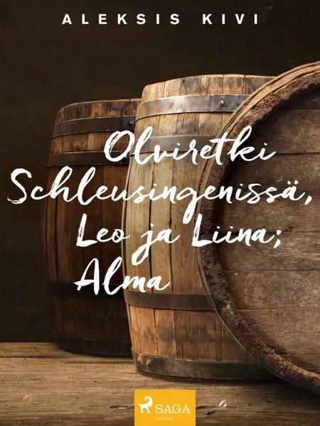 Olviretki Schleusingenissä, Leo ja Liina; Alma af Aleksis Kivi