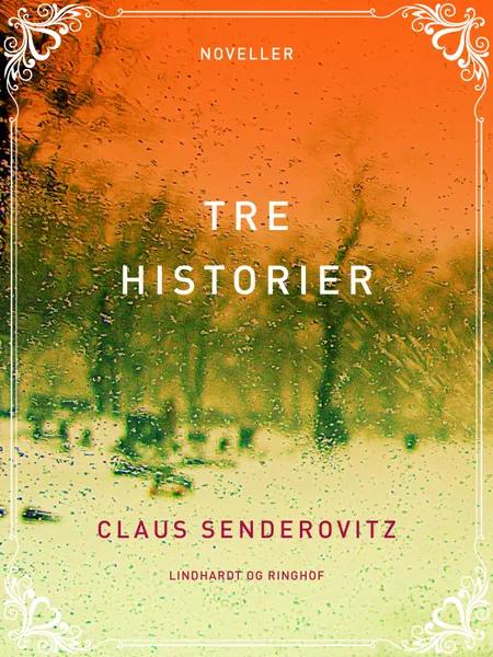 Tre historier af Claus Senderovitz