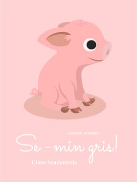 Se - min gris! af Lisbet Stevens