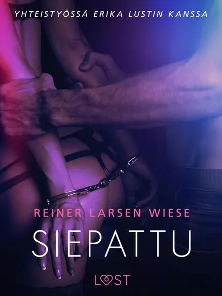 Siepattu - eroottinen novelli af Reiner Larsen Wiese