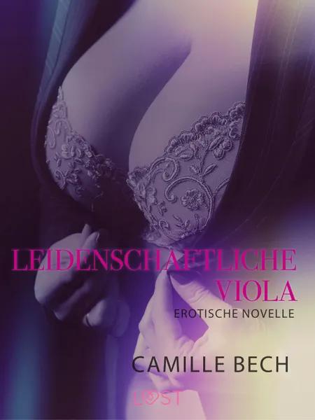 Leidenschaftliche Viola: Erotische Novelle af Camille Bech