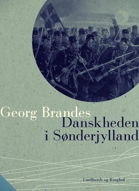 Danskheden i Sønderjylland af Georg Brandes