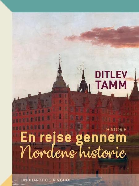 En rejse gennem Nordens historie af Ditlev Tamm