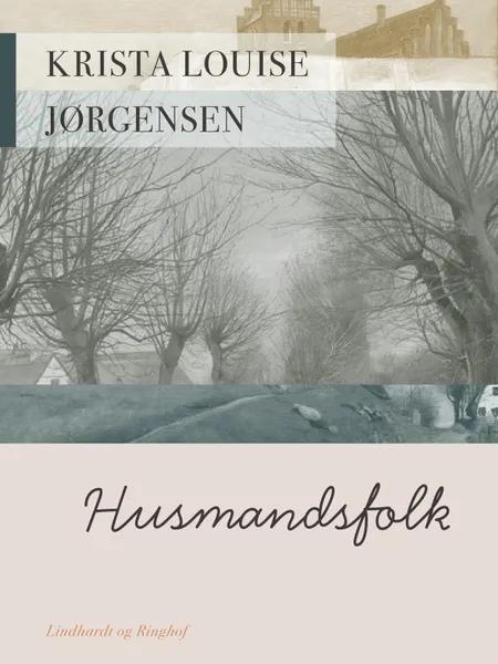 Husmandsfolk af Krista Louise Jørgensen