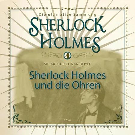 Sherlock Holmes und die Ohren - Die ultimative Sammlung af Arthur Conan Doyle