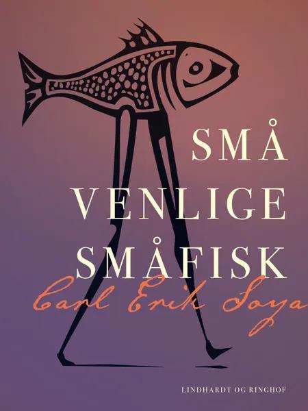 Små venlige småfisk af Carl Erik Soya