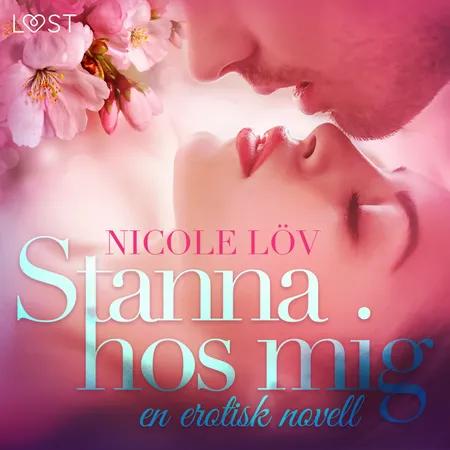 Stanna hos mig - en erotisk novell af Nicole Löv