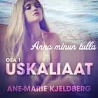 Uskaliaat 1: Anna minun tulla