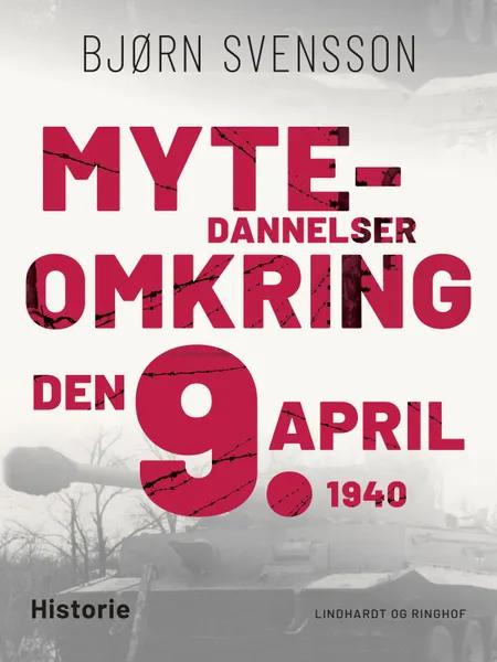 Mytedannelser omkring den 9. april 1940 af Bjørn Svensson