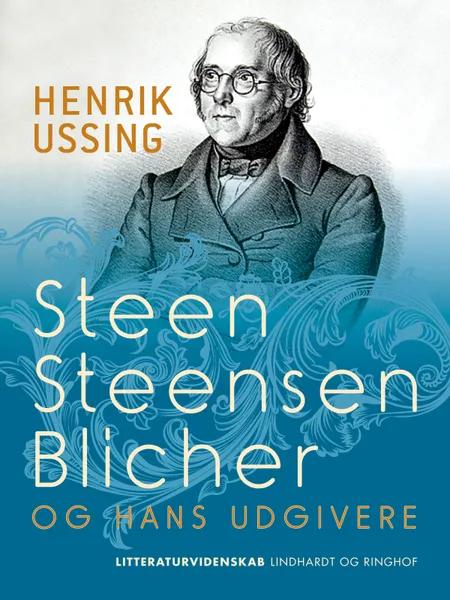 Steen Steensen Blicher og hans udgivere af Henrik Ussing