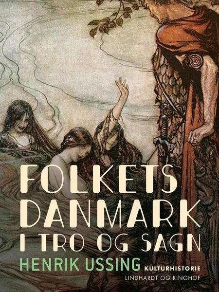 Folkets Danmark i tro og sagn af Henrik Ussing