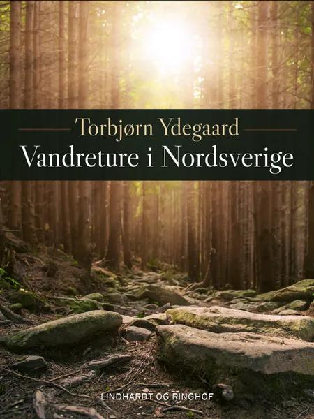Vandreture i Nordsverige af Torbjørn Ydegaard