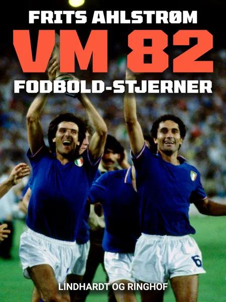 VM 82 fodbold-stjerner af Frits Ahlstrøm