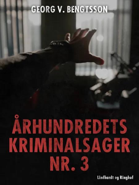 Århundredets kriminalsager nr. 3 af Georg V. Bengtsson
