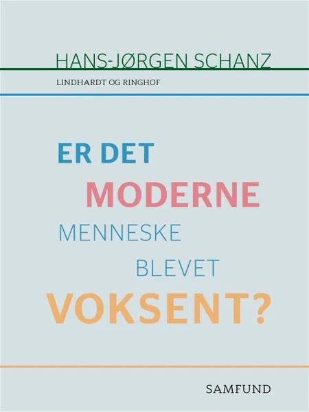 Er det moderne menneske blevet voksent? af Hans-Jørgen Schanz