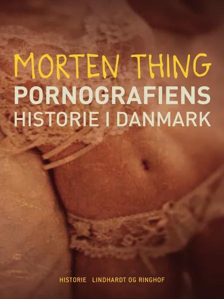 Pornografiens historie i Danmark af Morten Thing