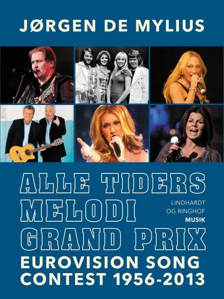 Alle tiders Melodi Grand Prix. Eurovision Song Contest 1956-2013 af Jørgen de Mylius
