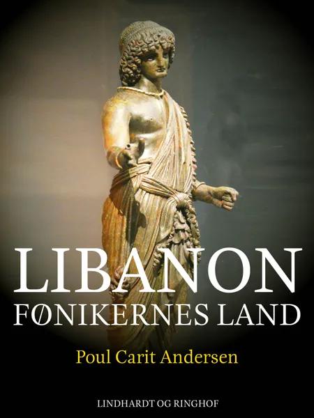 Libanon. Fønikernes land af Poul Carit Andersen