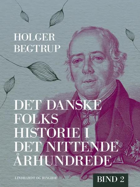 Det danske folks historie i det nittende århundrede. Bind 2 af Holger Begtrup