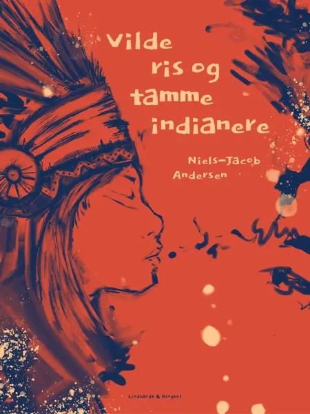 Vilde ris og tamme indianere af Niels-Jacob Andersen