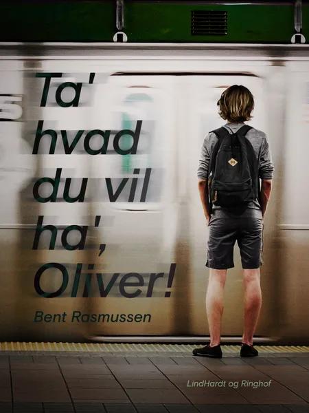 Ta' hvad du vil ha', Oliver! af Bent Rasmussen