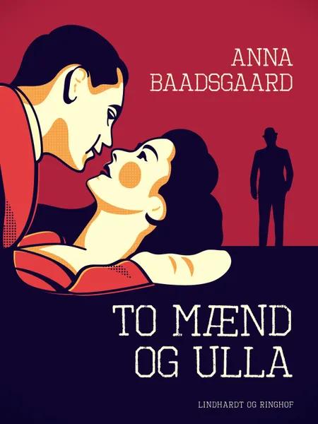 To mænd og Ulla af Anna Baadsgaard
