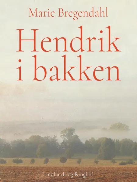Hendrik i Bakken af Marie Bregendahl