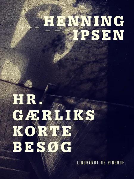 Hr. Gærliks korte besøg af Henning Ipsen