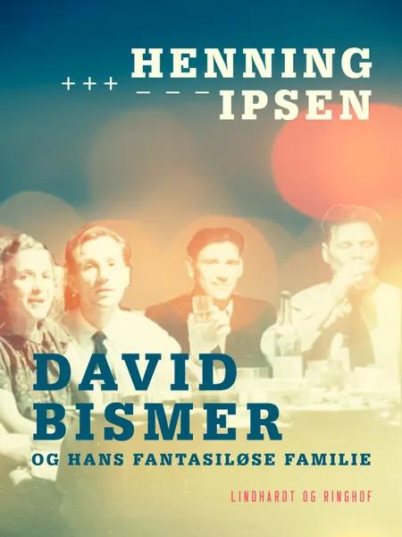 David Bismer og hans fantasiløse familie af Henning Ipsen