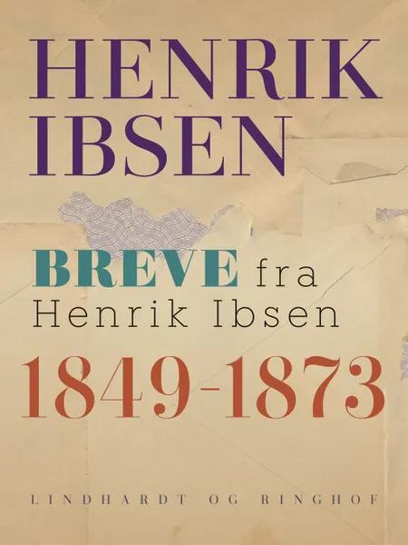 Breve fra Henrik Ibsen af Henrik Ibsen