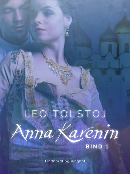 Anna Karenin. Bind 1 af Lev Tolstoj