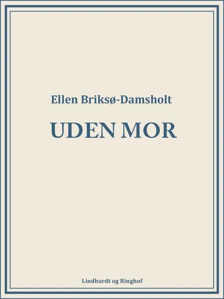 Uden mor af Ellen Briksø-Damsholt