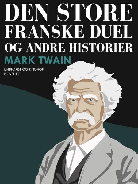Den store franske duel og andre historier af Mark Twain
