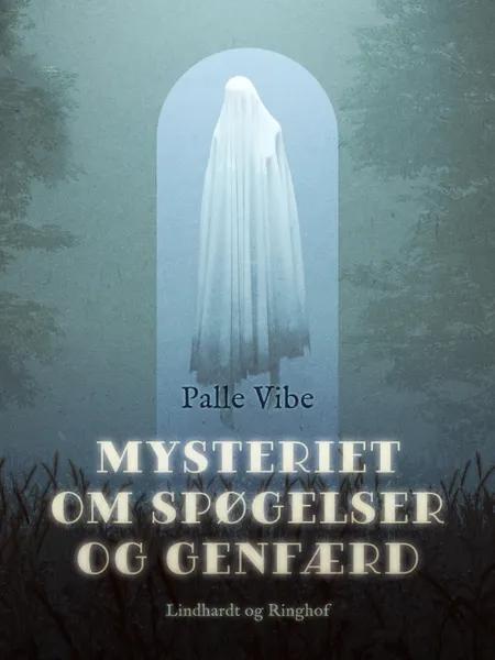 Mysteriet om spøgelser og genfærd af Palle Vibe