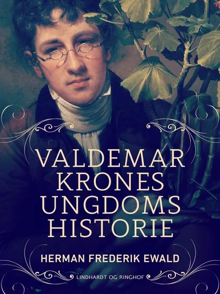 Valdemar Krones ungdomshistorie af Herman Frederik Ewald