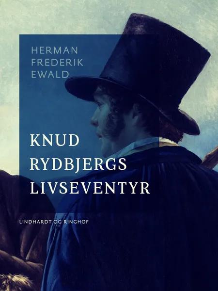 Knud Rydbjergs livseventyr af Herman Frederik Ewald