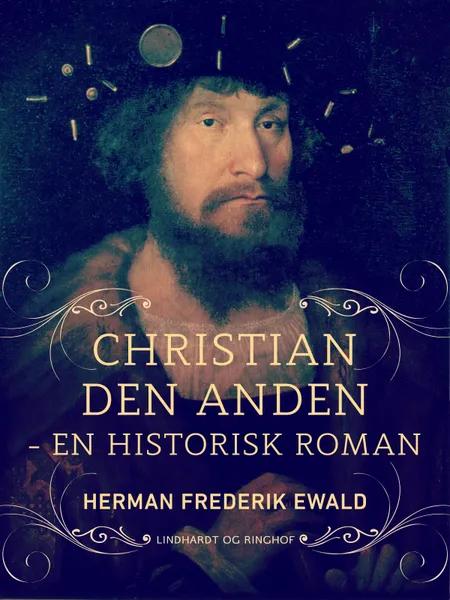 Kristian den Anden - en historisk roman af Herman Frederik Ewald