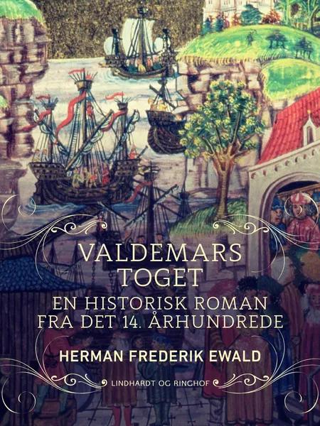Valdemarstoget - en historisk roman fra det 14. århundrede af Herman Frederik Ewald