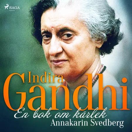 Indira Gandhi: en bok om kärlek  af Annakarin Svedberg