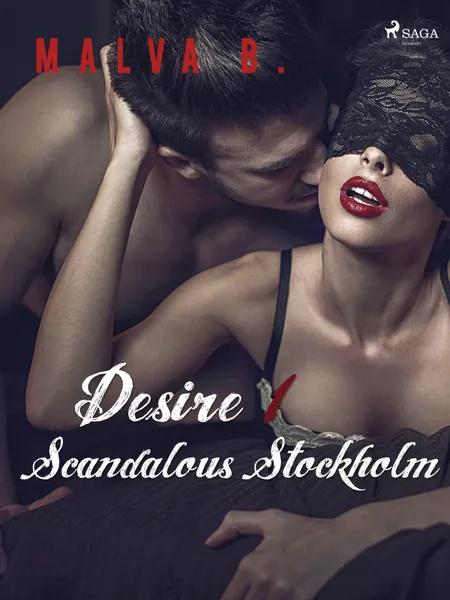 Desire 1: Scandalous Stockholm af Malva B