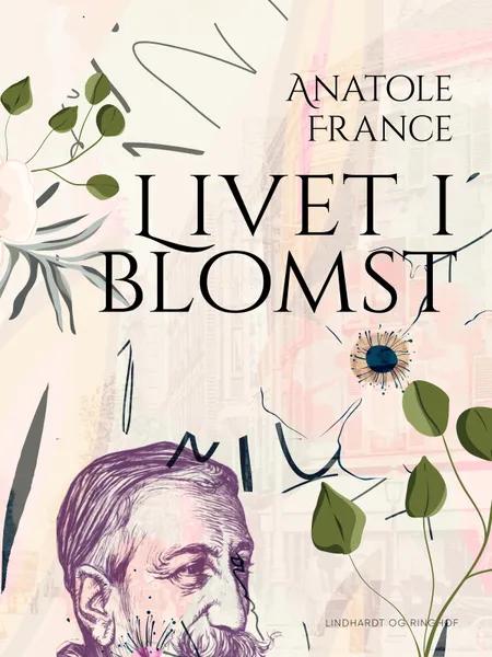Livet i blomst af Anatole France
