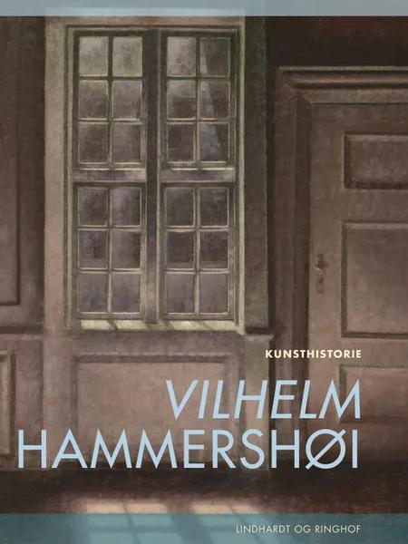 Vilhelm Hammershøi af Henrik Wivel
