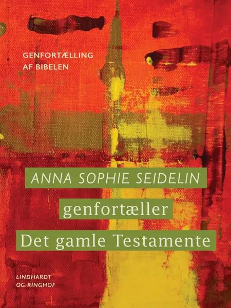 Anna Sophie Seidelin genfortæller Det Gamle Testamente af Anna Sophie Seidelin