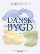 Dansk bygd. Bind 1