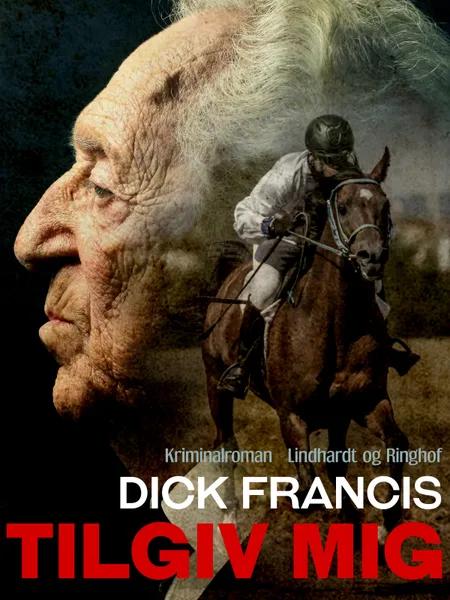 Tilgiv mig af Dick Francis