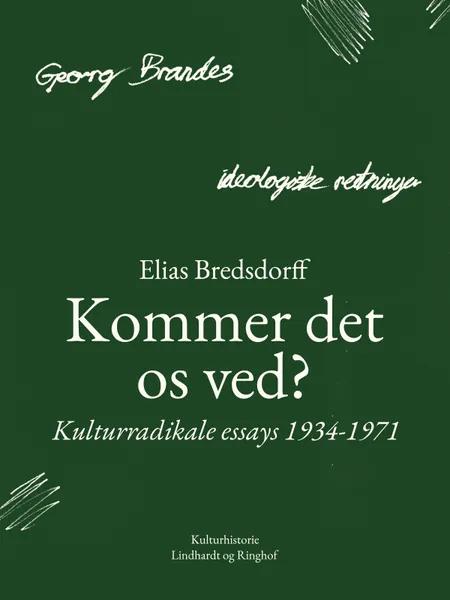 Kommer det os ved? Kulturradikale essays 1934-1971 af Elias Bredsdorff
